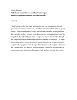 Ginger Santiago Title: Psychonautic Science and Plant Technologies: Cultural Hegemony, Cannabis, and Consciousness Abstract