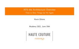 KF6 the Architecture Overview Time to Slice Things up Yet Again