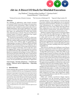 Rkt-Io: a Direct I/O Stack for Shielded Execution Jörg Thalheim1,2, Harshavardhan Unnibhavi1,2, Christian Priebe3, Pramod Bhatotia1,2, Peter Pietzuch3