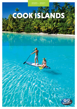 COOK ISLANDS WELCOME to the COOK ISLANDS Let GO Holidays Show You Everything the Cook Islands Has to Offer