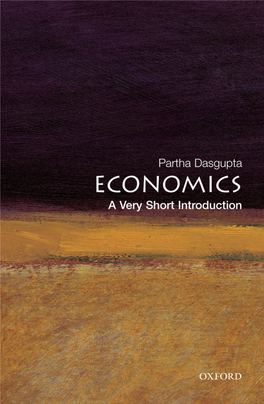 Economics: a Very Short Introduction Very Short Introductions Are for Anyone Wanting a Stimulating and Accessible Way in to a New Subject