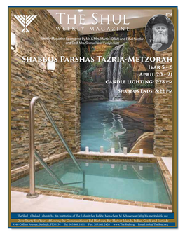 Shabbos Parshas Tazria-Metzorah Iyar 5 - 6 April 20 - 21 CANDLE LIGHTING: 7:28 Pm