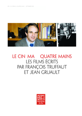 Les Films Écrits Par François Truffaut Et Jean Gruault B I F I / LE CINÉMA a Q U ATRE MAINS - SEPTEMBRE 2005