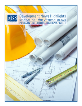 Development News Highlights MANHATTAN - MID-2ND QUARTER 2020 PLUS an OUTER BOROUGH SNAPSHOT Looking Ahead