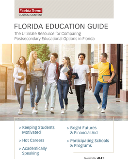 FLORIDA EDUCATION GUIDE the Ultimate Resource for Comparing Postsecondary Educational Options in Florida