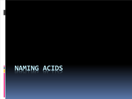 NAMING ACIDS Acids