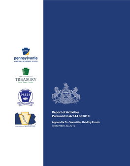 Appendix D – Securities Held by Funds September 30, 2012 Annual Report of Activities Pursuant to Act 44 of 2010 September 30, 2013