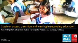 Study on Access, Transition and Learning in Secondary Education Main Findings from a Two-Block Study in Hardoi (Uttar Pradesh) and Sambalpur (Odisha)