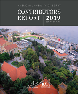 AMERICAN UNIVERSITY of BEIRUT CONTRIBUTORS REPORT 2019 July 1, 2018 – June 30, 2019 CONTRIBUTORS REPORT 2019