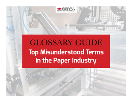 GLOSSARY GUIDE Top Misunderstood Terms in the Paper Industry Coated Paper