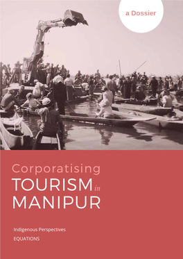 CORPORATISING TOURISM in MANIPUR a Dossier Indigenous Perspectives & EQUATIONS