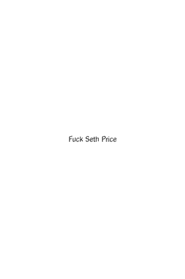 Fuck Seth Price Also by Seth Price