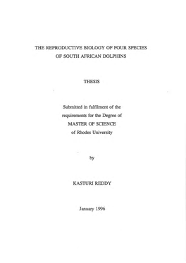 THE REPRODUCTIVE BIOLOGY of FOUR SPECIES of SOUTH AFRICAN DOLPHINS THESIS Submitted in Fulftlment of the Requirements for the De