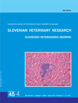 SLOVENIAN VETERINARY RESEARCH VETERINARY SLOVENIAN 45 Volume 4 SLOVENSKI ZBORNIK VETERINARSKI Slov Vet Res •2008 •Volume •Ljubljana 4•117-150 45•Number ISSN 1580-4003