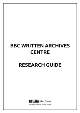 BBC Written Archives Centre Research Guide Version November 2018 © BBC 2018 1