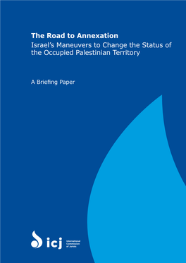 The Road to Annexation Israel's Maneuvers to Change the Status of the Occupied Palestinian Territory