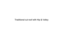 Traditional Cut Roof with Hip & Valley