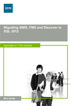 Migrating SIMS, FMS and Discover to SQL 2012 Mini Guide (This Document) Microsoft SQL Server 2012 SP1 Express Edition