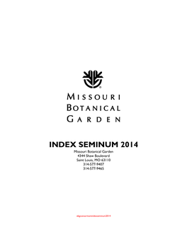 INDEX SEMINUM 2014 Missouri Botanical Garden 4344 Shaw Boulevard Saint Louis, MO 63110 314-577-9407 314-577-9465