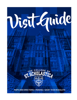 MAPS and DIRECTIONS • PARKING • WHAT to DO in DULUTH WELCOME THREE TIPS We’Re Glad You’Ve Decided to Visit the College of to START YOUR St
