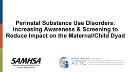 Perinatal Substance Use Disorders: Increasing Awareness & Screening