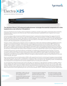 The Harmonic Electra® X2S Advanced Media Processor Converges the Essen Ial Components of a Video Headend Onto a Cost-EFec Ive 1-RU Platform