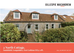 2 North Cottage, Southfield, Longniddry, East Lothian EH32 0PL CALL US on 0131 447 4747