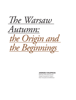 Andrzej Chłopecki Elaboration: Mieczysław Kominek Związek Kompozytorów Polskich Email: Mieczyslaw.Kominek@Onet.Pl the Warsaw Autumn: the Origin and the Beginnings