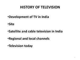 Development of TV in India •Site •Satellite and Cable Television In