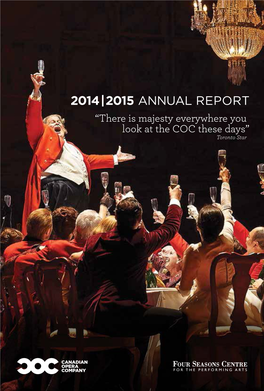 2015 ANNUAL REPORT “There Is Majesty Everywhere You Look at the COC These Days” Toronto Star the FOUNDATION of OUR SUCCESS