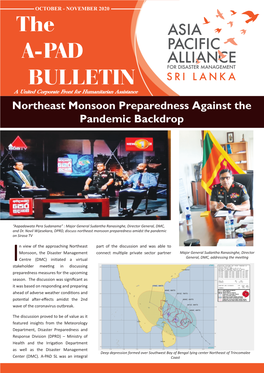 The A-PAD BULLETIN a United Corporate Front for Humanitarian Assistance Northeast Monsoon Preparedness Against the Pandemic Backdrop