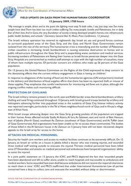 FIELD UPDATE on GAZA from the HUMANITARIAN COORDINATOR 13 January 2009, 1700 Hours “My Message Is Simple, Direct and to the Point: the Fighting Must Stop