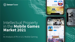 — an Analysis of Ips in U.S. Mobile Gaming © 2021 Sensor Tower Inc