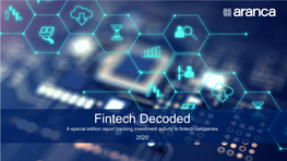 Fintech Decoded a Special Edition Report Tracking Investment Activity in Fintech Companies 2020 CONTENTS