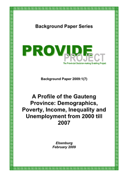 A Profile of the Gauteng Province: Demographics, Poverty, Income, Inequality and Unemployment from 2000 Till 2007