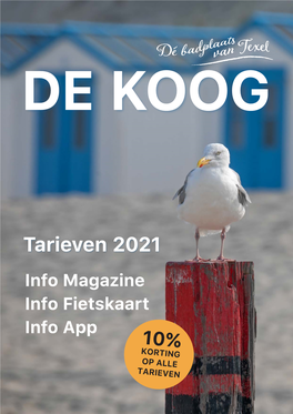 Tarieven 2021 Info Magazine Info Fietskaart Info App 10% KORTING OP ALLE TARIEVEN DE KOOG ���� Info Magazine 2021/2022, Oplage 30.000 ������ ��