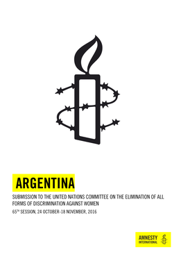 Argentina Submission to the United Nations Committee on the Elimination of All Forms of Discrimination Against Women 65Th Session, 24 October-18 November, 2016