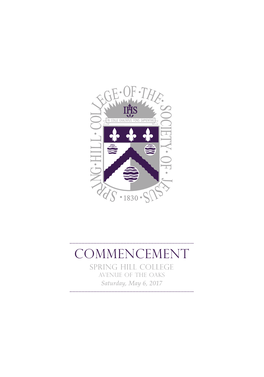 Commencement Spring Hill College Avenue of the Oaks Saturday, May 6, 2017 Our Mission