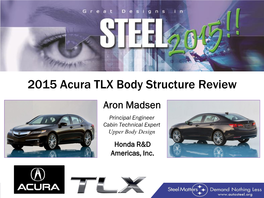 2015 Acura TLX Body Structure Review Aron Madsen Principal Engineer Cabin Technical Expert Upper Body Design