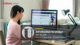 Introduction to Unisys April 20, 2020 Hosted by Courtney Holben, VP, Investor Relations Disclaimer