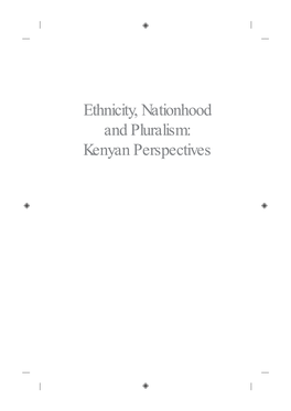 Ethnicity, Nationhood and Pluralism: Kenyan Perspectives