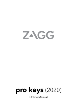 Pro Keys (2020) Online Manual Warranty Registration Your ZAGG Pro Keys Wireless Keyboard and Detachable Case Comes with a One-Year Manufacturer’S Warranty