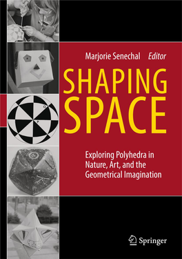 Shaping Space Exploring Polyhedra in Nature, Art, and the Geometrical Imagination