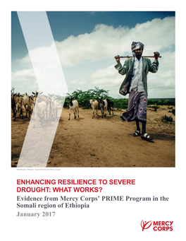 ENHANCING RESILIENCE to SEVERE DROUGHT: WHAT WORKS? Evidence from Mercy Corps’ PRIME Program in the Somali Region of Ethiopia January 2017