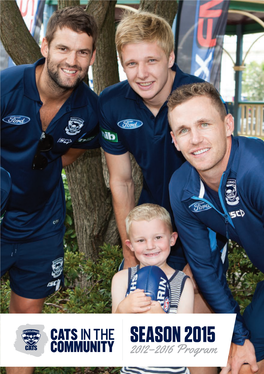 Season 2015 2012–2016 Program Welcome the Geelong Cats Has Developed an Extensive Community Development Program Focused on Young People