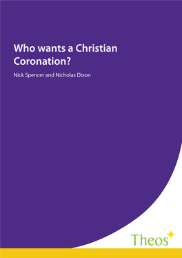 Who Wants a Christian Coronation? Nick Spencer and Nicholas Dixon £5 ISBN: 978-0-9931969-0-4