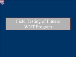 Field Testing of Fitness WNT Program Purposes of Fitness Testing