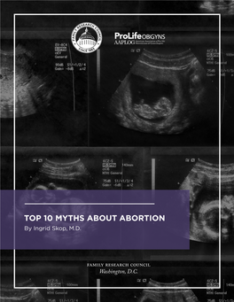TOP 10 MYTHS ABOUT ABORTION by Ingrid Skop, M.D