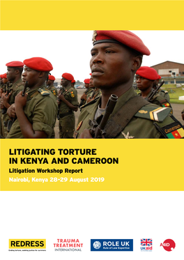 LITIGATING TORTURE in KENYA and CAMEROON Litigation Workshop Report Nairobi, Kenya 28-29 August 2019 Introduction