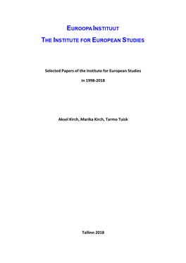 Selected Papers of the Institute for European Studies in 1998-2018 Aksel Kirch, Marika Kirch, Tarmo Tuisk Tallinn 2018